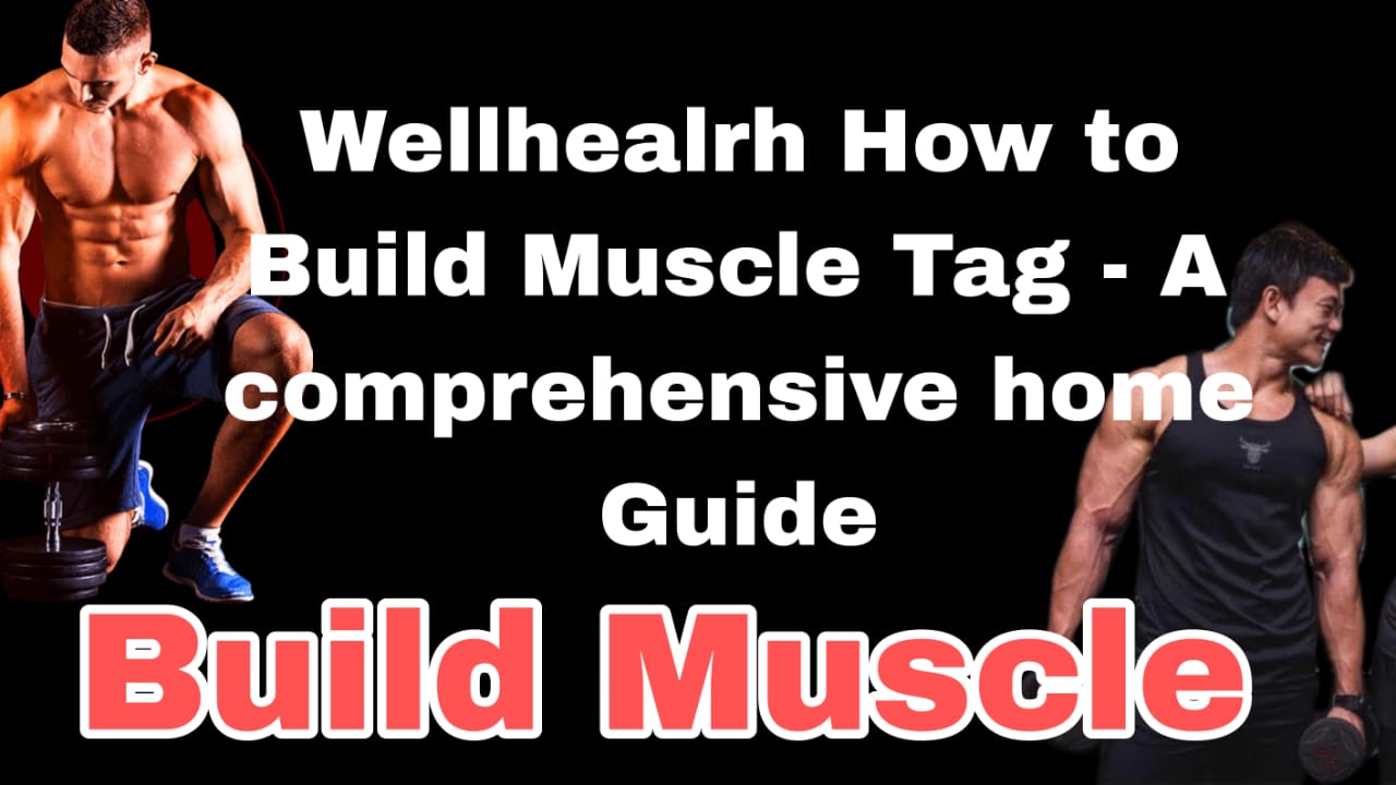 wellhealth how to build muscle tag